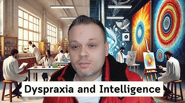 Dyspraxia and Intelligence: Beyond Labels and Stereotypes