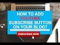How to Add YouTube Subscribe Button on your Blog?