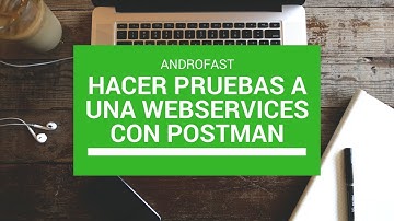 Hacer pruebas a la webservices con postman