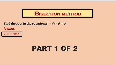 SOLVING ROOTS USING BISECTION METHOD (PART 1 OF 2)