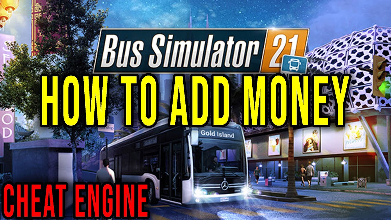 HOW TO ADD MONEY (CHEAT ENGINE) - Bus Simulator 21 - YouTube