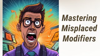 Mastering Misplaced Modifiers: Spot, Correct, and Conquer!