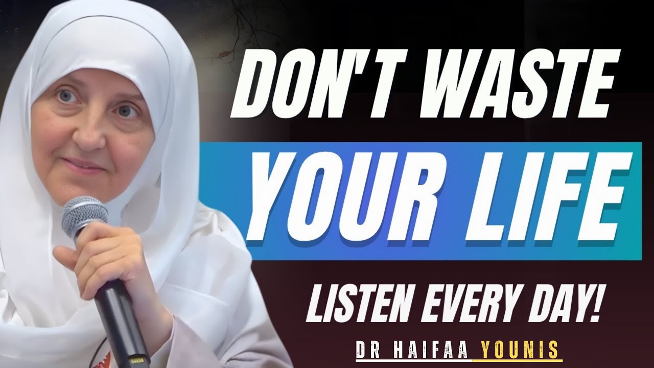 Don’t Waste Your Life – Powerful Islamic Reminder by || Dr. Haifaa Younis