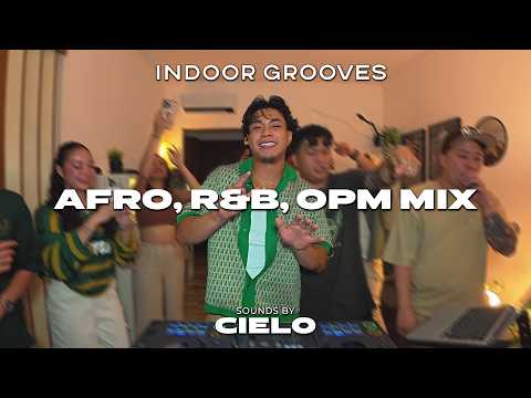 AFRO, R&B, OPM MIX | INDOOR GROOVES | CIELO