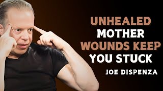 YOU WILL NEVER HEAL UNTIL YOU UNDERSTAND THIS ABOUT YOUR MOTHER - Dr Joe Dispenza Motivation