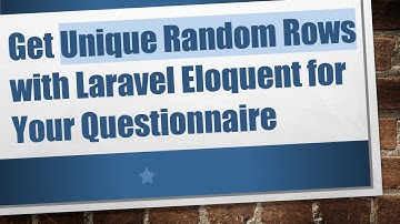 Get Unique Random Rows with Laravel Eloquent for Your Questionnaire