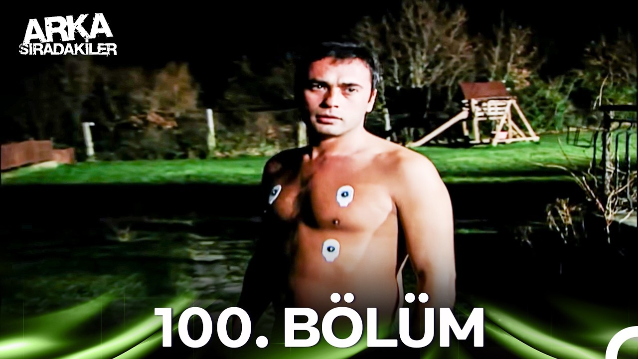 Arka Sıradakiler 100. Bölüm