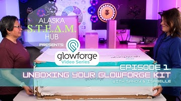 Alaska STEAM Hub | Glowforge Series: Episode 1. Glowforge Unboxing