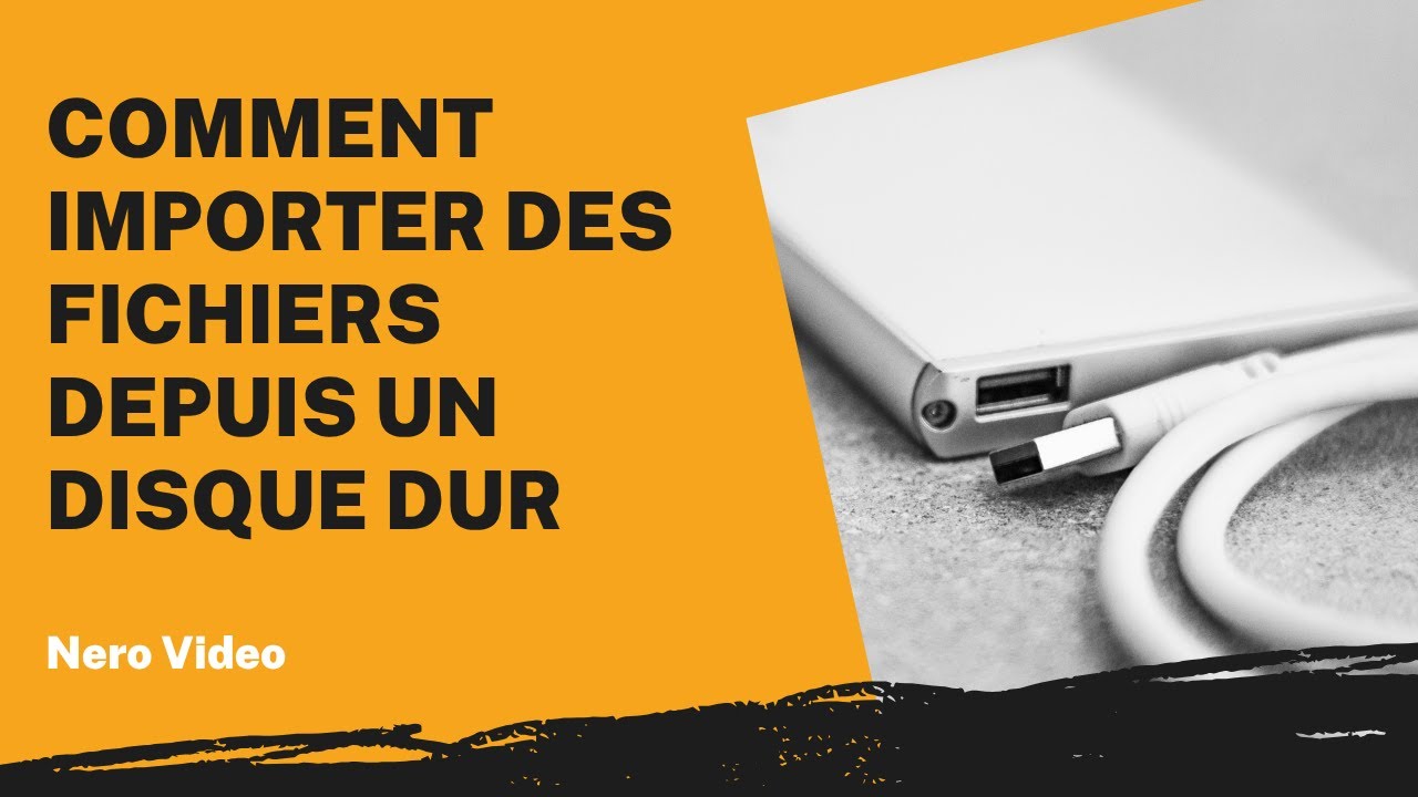 Comment importer des fichiers depuis un disque dur | Tutoriel Nero Video