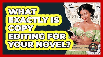 What Exactly Is Copy Editing For Your Novel? - The Storytellers Room