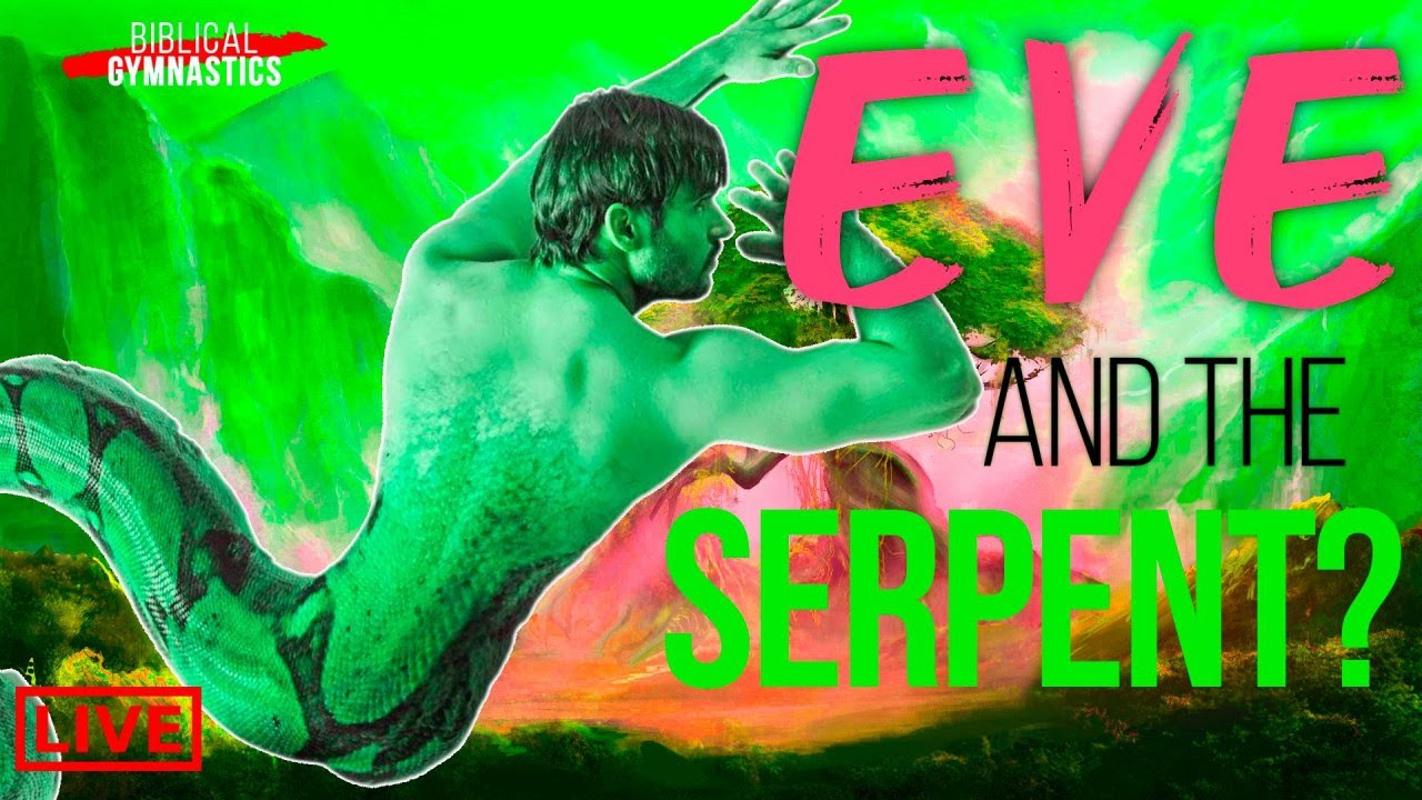 The Serpent's Seed: Eve Had a Relationship with Satan? | Biblical Gymnastics