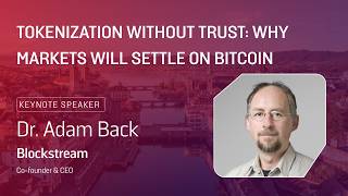 Tokenization Without Trust  Why Markets will Settle on Bitcoin | Adam Back, Blockstream