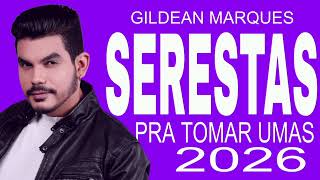GILDEAN MARQUES - CD NOVO 2026 - AS MELHORES SERESTAS COMPLETO