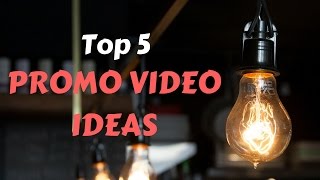 Promo Video Ideas  Top 5 Best Promo Videos For Businesses