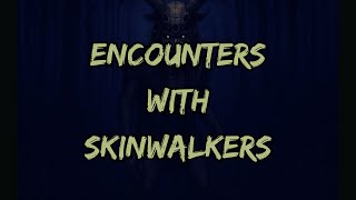 Encounters With Skinwalkers