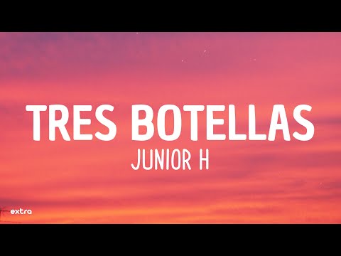 Junior H - TRES BOTELLAS (Letra/Lyrics)