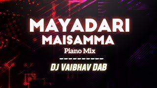 Mayadari Masamma Piano - Untag Mix - Dj Vaibhav DAB 