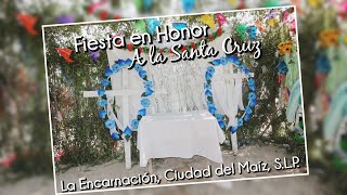 La Encarnación, Ciudad del Maiz, S.L.P. Fiesta en Honor a la Santa Cruz Parte 1
