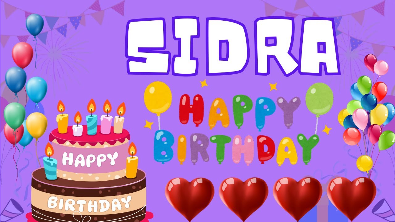 Happy Birthday Sidra, Birthday of Sidra, Best Birthday Wishes YouTube