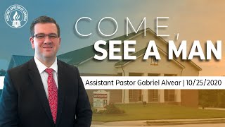 Come, See A Man Bro. Gabriel Alvear Sunday Service 10252020