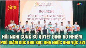 Hội nghị công bố quyết định bổ nhiệm Phó Giám đốc Kho bạc  Nhà nước khu vực XVI