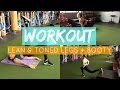 WORKOUT | Lean &amp; Toned Legs + Booty