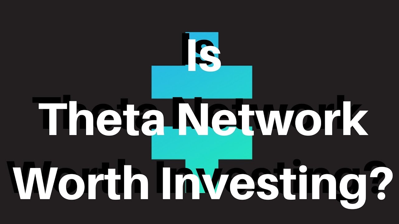 Is Theta Network Worth Investing?
