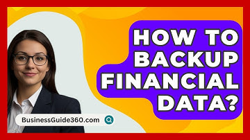How To Backup Financial Data? - BusinessGuide360.com