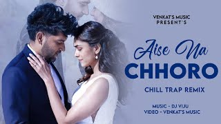 Aise Na Chhoro : Guru Randhawa (Remix-Video) | Ft. Dj Viju | New Punjabi Songs| VENKAT'S MUSIC 2021