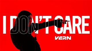 VERN「I Don't Care」- Official Music Video -