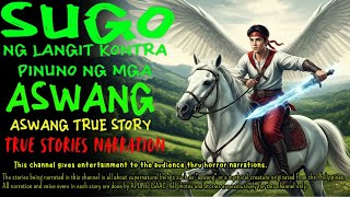 SUGO NG LANGIT KONTRA PINUNO NG ASWANG | Aswang True Story