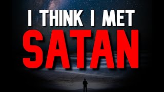 I Think I Met Satan