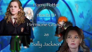 Harry Potter reacts to Hermione Granger as Sally Jackson (Original idea) [Speed up to 2x]