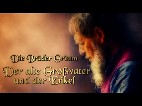 Der Alte Grossvater Und Sein Enkel Khm 078 Marchen Der Bruder Grimm Fur Kinder Youtube