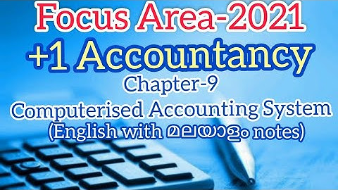 Computerised Accounting System||Plus One Accountancy Focus Area