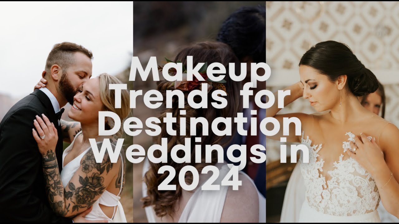Makeup Trends for Destination Weddings in 2024