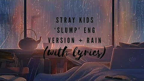 Stray Kids ‘Slump' English Version + Rain (With Lyrics)