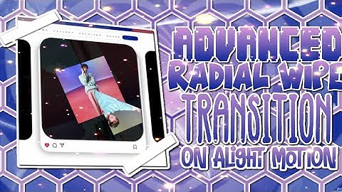 advanced radial wipe transition on alight motion || alight motion tutorials