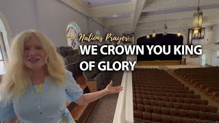 Nations Prayer | We crown You King of Glory