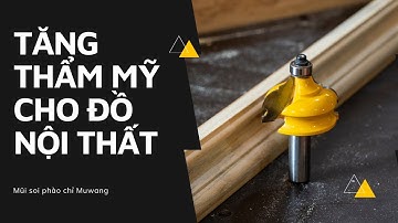 Tăng độ thẩm mỹ cho đồ nội thất bằng mũi phào chỉ | Dụng cụ làm mộc | www.vinachi.vn