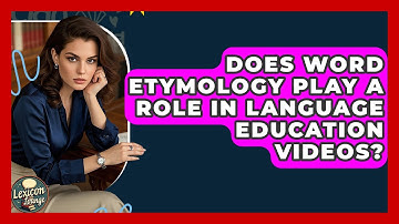 Does Word Etymology Play a Role in Language Education Videos? | Lexicon Lounge