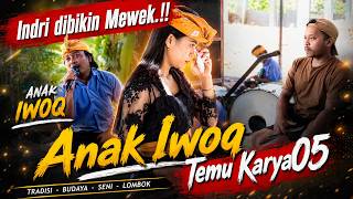 Indri di Bikin Mewek.!! Temu Karya 05 Kembali Bawain Lagu Sasak Sedih Anak Iwoq - Live gn. Goling