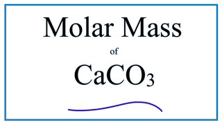 Molar Mass \/ Molecular Weight of CaCO3: Calcium carbonate