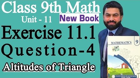 Class 9th Math New Book Ch 11 Exercise 11.1 Question 4-E.X 11.1 Q4-Altitude of Triangle- Orthocentre