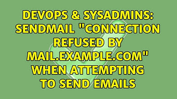 Sendmail "Connection refused by mail.example.com" when attempting to send emails