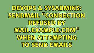Sendmail "Connection refused by mail.example.com" when attempting to send emails