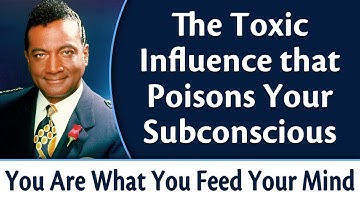 The Toxic Influence Poisoning Your Subconscious | Rev. Ike