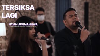 Tersiksa Lagi - Utha Likumahuwa Cover By Overjoy Entertainment