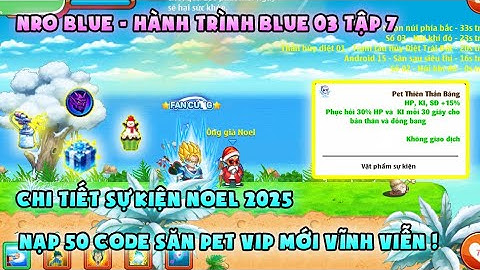 NRO BLUE | Blue 03 tập 7: Chi tiết update sự kiện Noel, Nhập 50 code săn pet vip | NRO LẬU