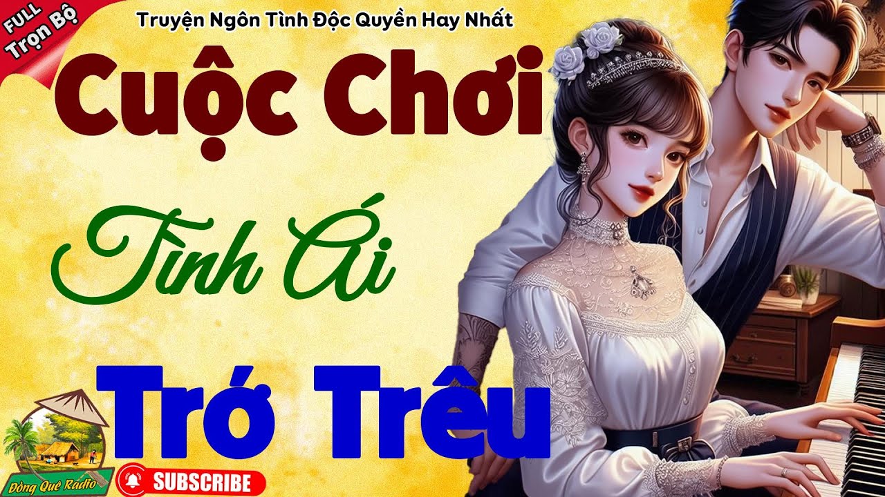 Kết Hay Nhất Đêm Nay: Cuộc Chơi Tình Ái trớ trêu - Tiểu thuyết hay nhất 2026